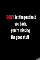 notebook: DON'T let the past hold you back you're missing the good stuff: wither paper 1658739035 Book Cover