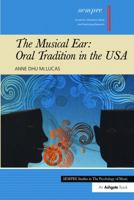 The Musical Ear: Oral Tradition in the USA 1409432904 Book Cover