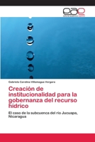 Creación de institucionalidad para la gobernanza del recurso hídrico 3659021784 Book Cover