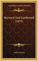 Skyward and Earthward 1240898134 Book Cover