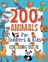 200 Animals for Toddlers & Kids Coloring Book: My Favorite Big Book of Easy Educational Coloring Pages of Animal Letters A to Z for Toddlers, Kids, Kindergarten and Preschool B088B3MNWZ Book Cover