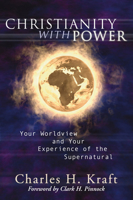 Christianity with Power: Your Worldview and Your Experience of the Supernatural 0892833963 Book Cover