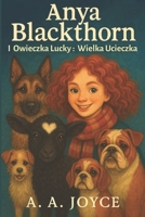 Anya Blackthorn i Owieczka Lucky: Wielka Ucieczka (Polish Edition) B0FHQN9RQX Book Cover
