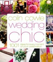 Colin Cowie Wedding Chic: 1,001 Ideas for Every Moment of Your Celebration 0307341801 Book Cover
