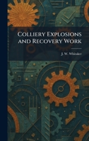 Colliery Explosions and Recovery Work 1025356314 Book Cover
