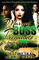 Married to a Boss, Pregnant by My Ex 1949138682 Book Cover