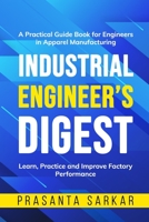 Industrial Engineer’s Digest: Learn, Practice and Improve Factory Performance 1651618828 Book Cover