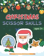 Christmas Scissor Skills: Cut and Paste Workbook with Santa Claus, Reindeer, Snowmen and More | Perfect Gift for Kids, Toddlers and Preschoolers Ages 3+ B08MSKDJ8N Book Cover