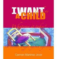 I want to have a child, whatever it takes! 9709410334 Book Cover