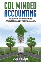 CDL Minded Accounting: The Clutter Proof System to Controlling your Finances in your Transportation and Trucking Business B09BY81DRL Book Cover