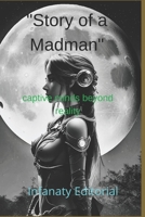 Story of a madman: captive minds beyond reality B0CGYVVVGN Book Cover