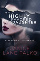 Most Highly Favored Daughter 1534908927 Book Cover