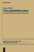 Italoamericano: Italiano e inglese in contatto negli USA. Analisi diacronica variazionale e migrazionale (Beihefte zur Zeitschrift für romanische Philologie Vol. 375) (Italian Edition) 3110297582 Book Cover