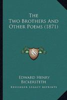 The Two Brothers, and Other Poems 0548777608 Book Cover
