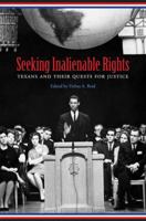 Seeking Inalienable Rights: Texans and Their Quests for Justice 1603441182 Book Cover