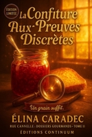 La Confiture aux Preuves Discrètes: Cosy Mystery - Quand la confiture ment, la lumière le dit. B0FTR5QVX7 Book Cover
