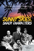 Sunny Skies, Shady Characters: Cops, Killers, and Corruption in the Aloha State (A Latitude 20 Book) 0824851641 Book Cover
