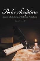 Poetic Scripture: Genesis to Ruth Stories of the Bible in Poetic Form 1973610175 Book Cover