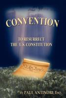 Convention: To Resurrect the U.S. Constitution 0615623891 Book Cover