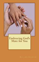 Embracing God's Mate for You 1540343219 Book Cover