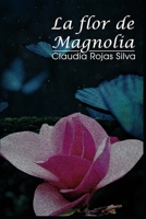 La flor de Magnolia (Spanish Edition) 1709149493 Book Cover
