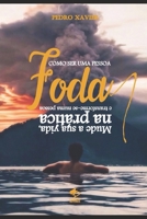 Como Ser Uma Pessoa Foda: Mude a sua vida, na pr�tica e transforme-se numa pessoa foda 1095722476 Book Cover