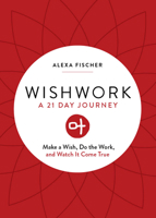 Wishwork Make a Wish Do the Work and Watch it Come True 1642500232 Book Cover