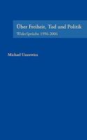 Über Feiheit, Tod und Politik: WiderSprüche 1996-2006 3833454695 Book Cover