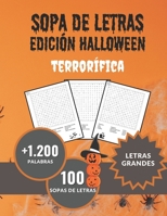 Sopa de letras Edición Halloween Terrorífica | 100 sopas de letras | +1200 palabras | letras grandes: Sumérgete en el apasionante mundo de las ... libro de sopa de letras (Spanish Edition) B0CMHKW8K6 Book Cover