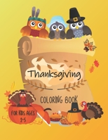 Thanksgiving Coloring Book For Kids Ages 2-5: Fun and Cute Thanksgiving Day Pages with Autumn, Leaves and Turkey Design for Preschoolers and Kindergarteners B08LNH681P Book Cover