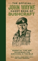 The Official John Wayne Handy Book of Bushcraft: Essential Tips & Techniques for Surviving in the Wild 1948174820 Book Cover