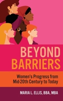 Beyond Barriers : Women's Progress from Mid-20th Century to Today 1971326194 Book Cover