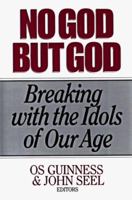 No God but God/Breaking With the Idols of Our Age 0802463363 Book Cover