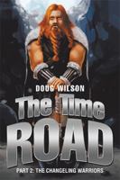 The Time Road: Part 2: The Changeling Warriors 1499099975 Book Cover