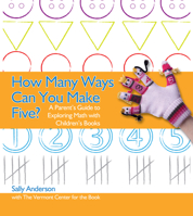 How Many Ways Can You Make Five?: A Parent's Guide to Exploring Math with Children's Books 0876593864 Book Cover