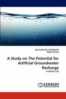 A Study on The Potential for Artificial Groundwater Recharge: in Dhaka City 3844382011 Book Cover