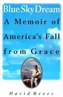 Blue Sky Dream: A Memoir of America's Fall from Grace 015600531X Book Cover