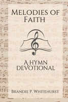 Melodies of Faith: A Hymn Devotional B0DVS3SDKX Book Cover
