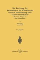 Die Deckung Der Valutarisiken Im Warenhandel Und Die Buchfuhrung Uber Valutatransaktionen: Mit Einem Beispiel Aus Dem Uberseehandel 3642902227 Book Cover