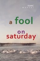 A Fool On Saturday 1980989907 Book Cover