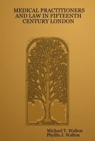 MEDICAL PRACTITIONERS AND LAW IN FIFTEENTH CENTURY LONDON 143031527X Book Cover