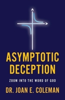 Asymptotic Deception: Zoom into the Word of God B0F6TR282D Book Cover