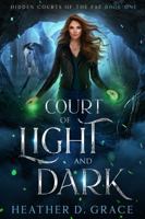 Court of Light and Dark: A Slow Burn Urban Fantasy Romance (Hidden Courts of the Fae) B0FC64S42Q Book Cover
