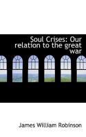 Soul Crises, Our Relation to the Great War 1120712335 Book Cover