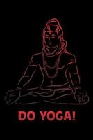 Do Yoga!: Hinduism Religious Notebook 120 Pages Size: 6x9 in, DIN A5 with wide ruled college pages. Perfect gift for Hindus and religious people 1074028643 Book Cover
