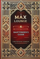 A Max Lounge Bartender's Guide (Seraphic Series) B0DG34MY5G Book Cover