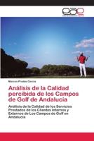 Análisis de la Calidad percibida de los Campos de Golf de Andalucía 6200407819 Book Cover