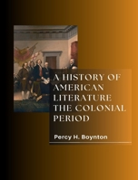 A History of American Literature the Colonial Period B0GKQVHM5V Book Cover