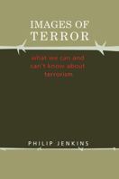 Images of Terror: What We Can and Can't Know About Terrorism (Social Problems and Social Issues) 0202306798 Book Cover