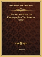 Uber Die Weltkarte Des Kosmographen Von Ravenna (1886) 1169395198 Book Cover